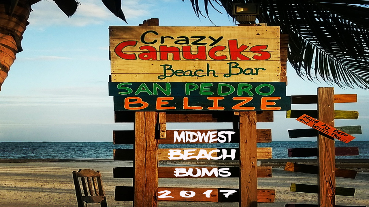 Crazy Canucks Beach Bar BELIZE- Lost & Found Footage From March 2017